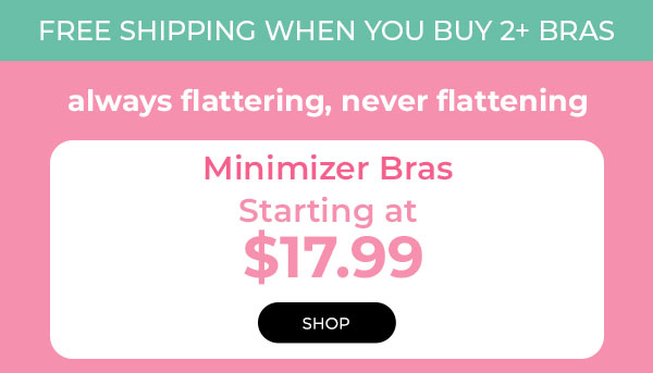 Minimizer Bras Starting at $17.99